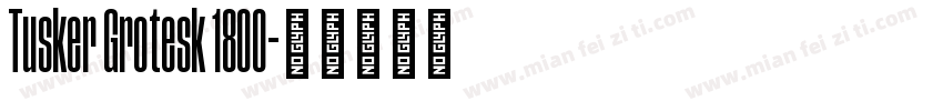 Tusker Grotesk 1800字体转换